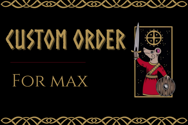 Custom Order for Max