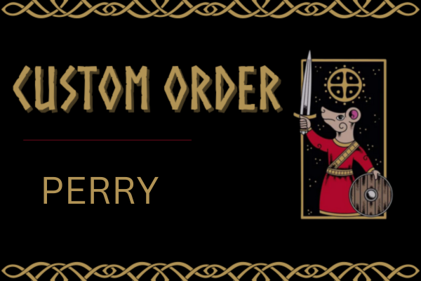 Custom Order for Perry